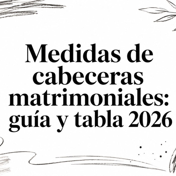 Medidas de cabeceras matrimoniales: guía y tabla 2026