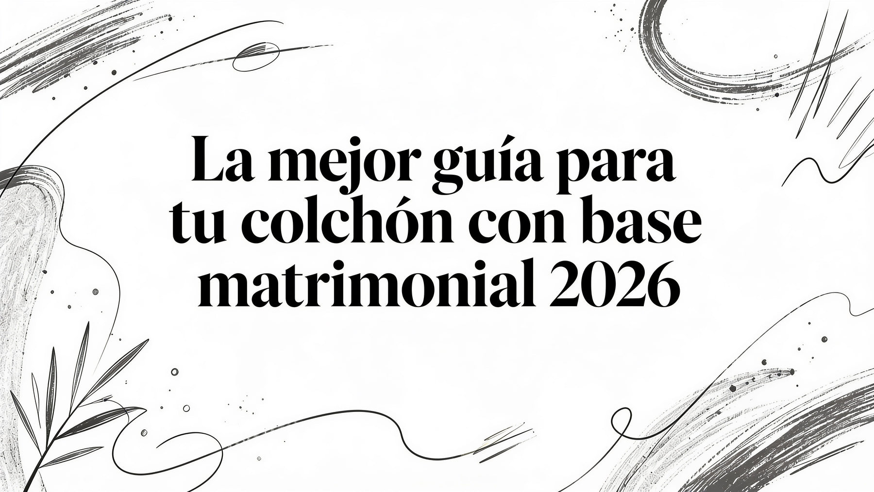La mejor guía para tu colchon con base matrimonial 2026