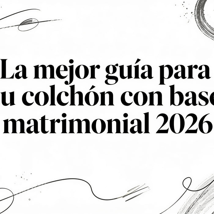 La mejor guía para tu colchon con base matrimonial 2026