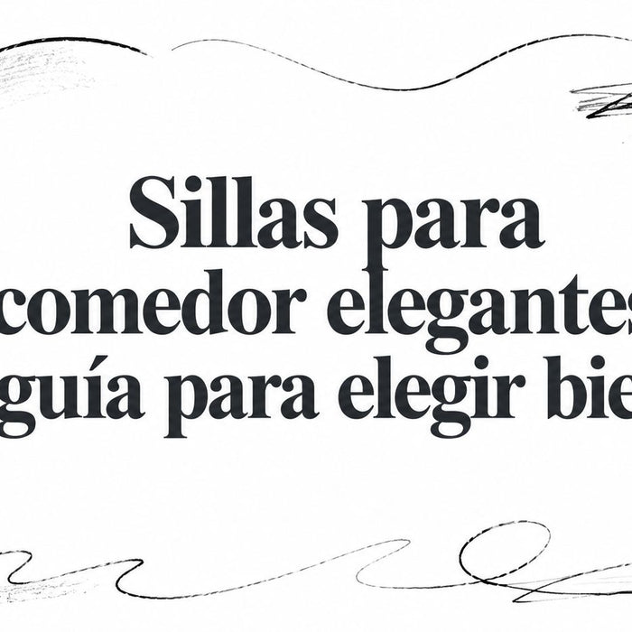 Sillas para comedor elegantes: guía para elegir bien