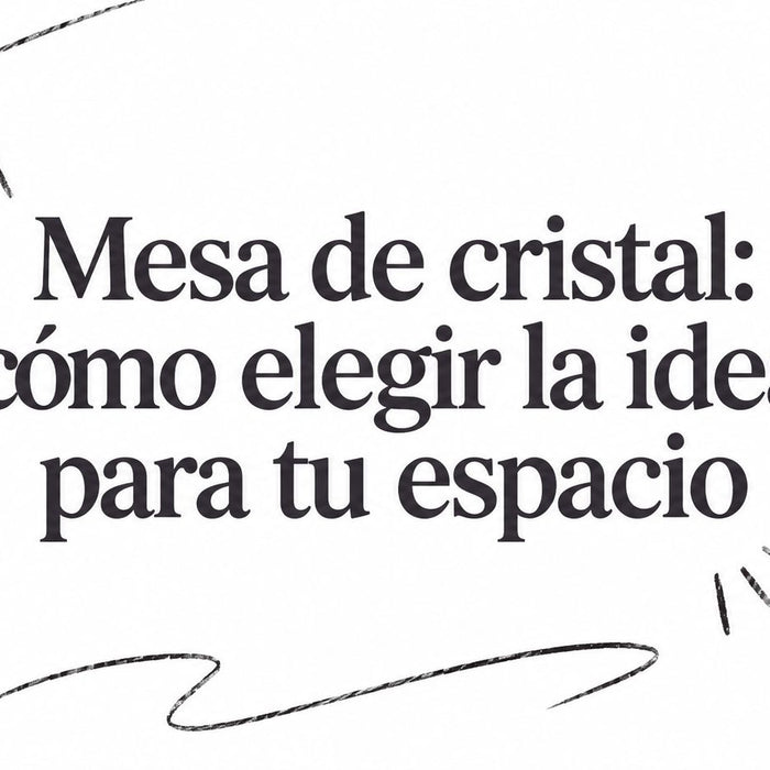 Mesa de cristal: cómo elegir la ideal para tu espacio