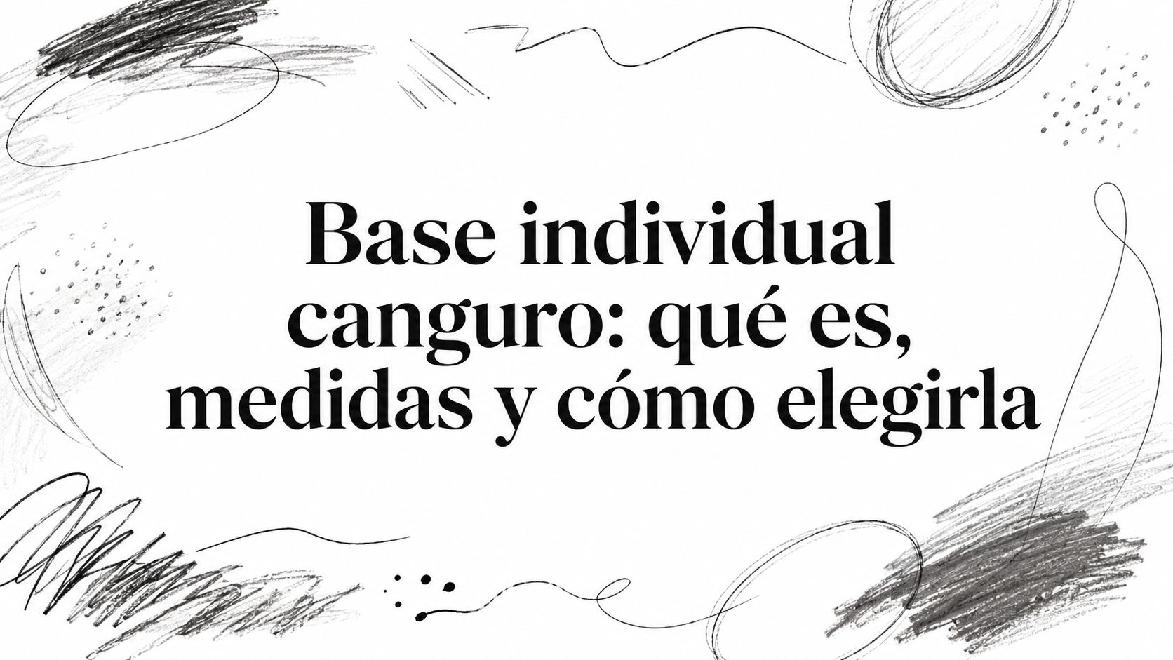 Base individual canguro: qué es, medidas y cómo elegirla