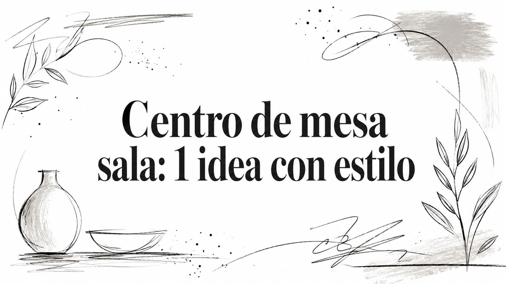Centro de mesa sala: 1 idea con estilo