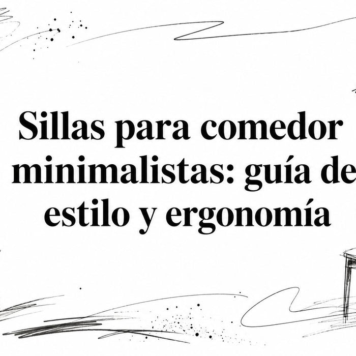 Sillas para comedor minimalistas: guía de estilo y ergonomía