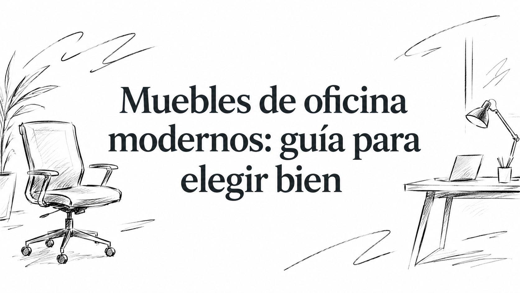 Muebles de oficina modernos: guía para elegir bien