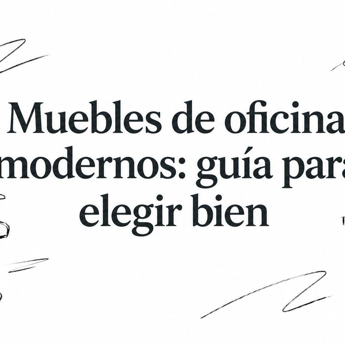 Muebles de oficina modernos: guía para elegir bien