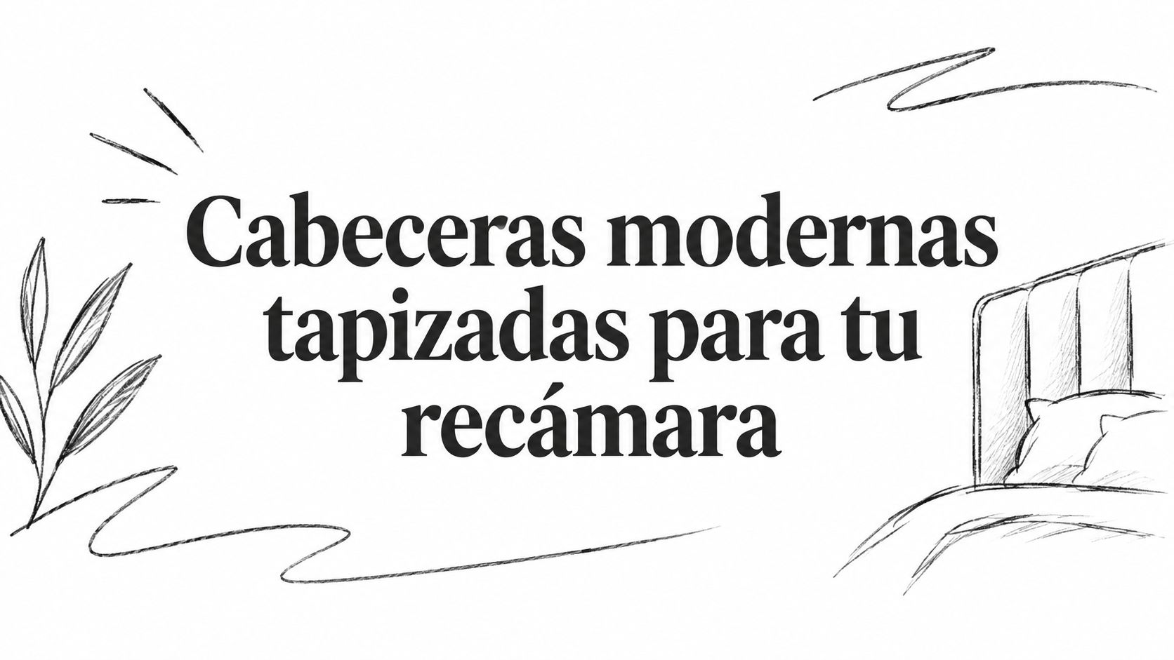 Cabeceras modernas tapizadas para tu recámara