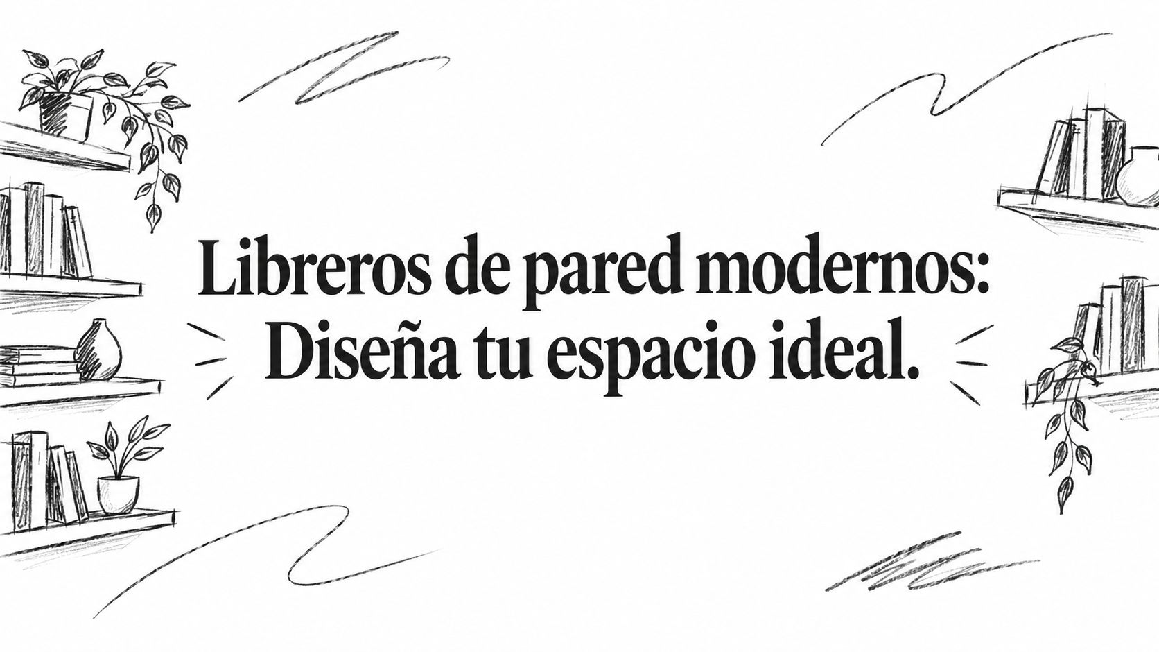 Libreros de pared modernos: Diseña tu espacio ideal.