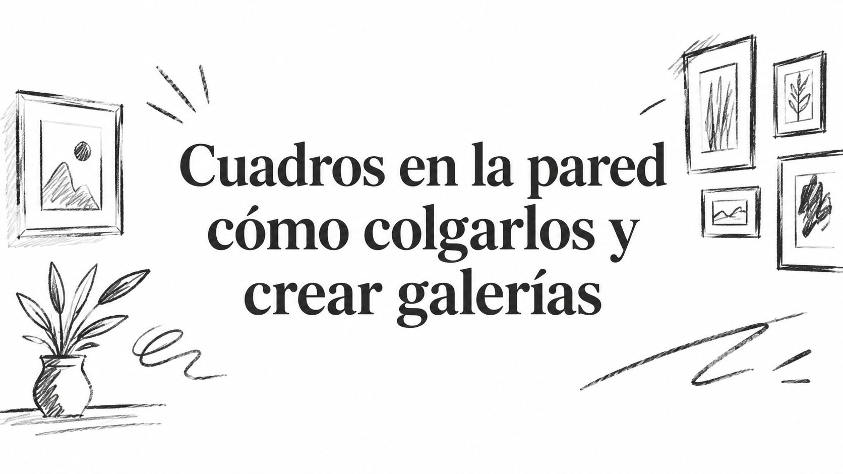 Cuadros en la pared cómo colgarlos y crear galerías