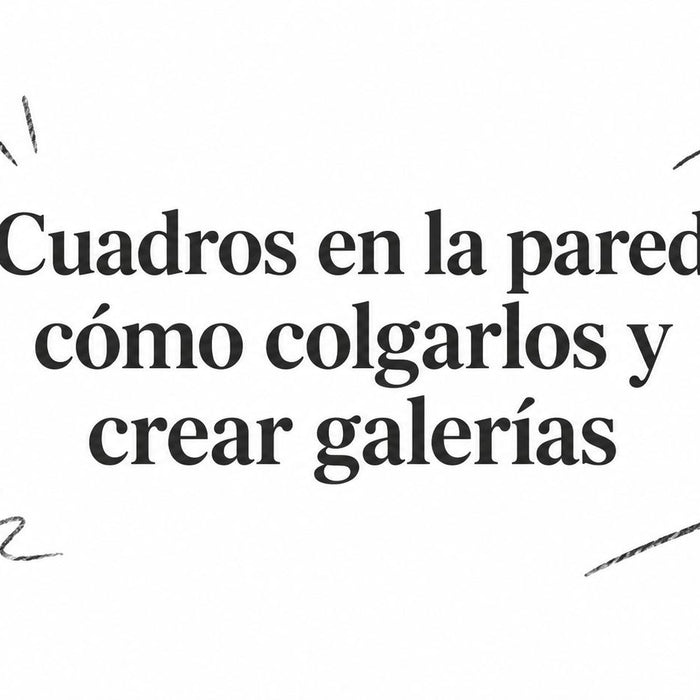 Cuadros en la pared cómo colgarlos y crear galerías