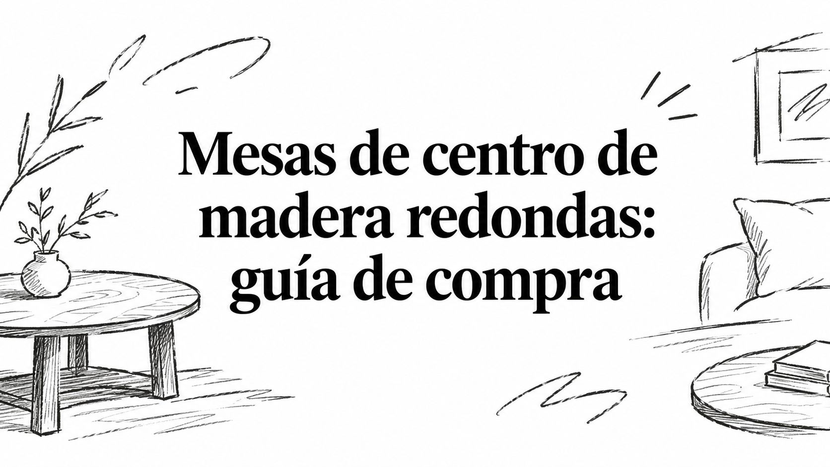 Mesas de centro de madera redondas: guía de compra