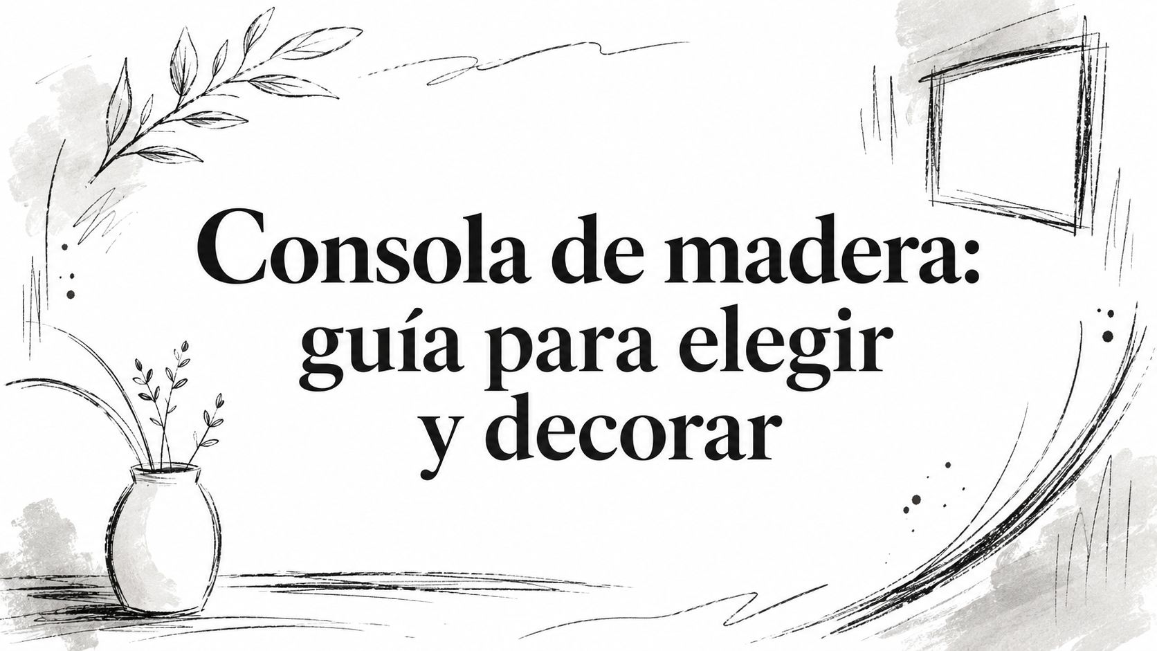 Consola de madera: guía para elegir y decorar