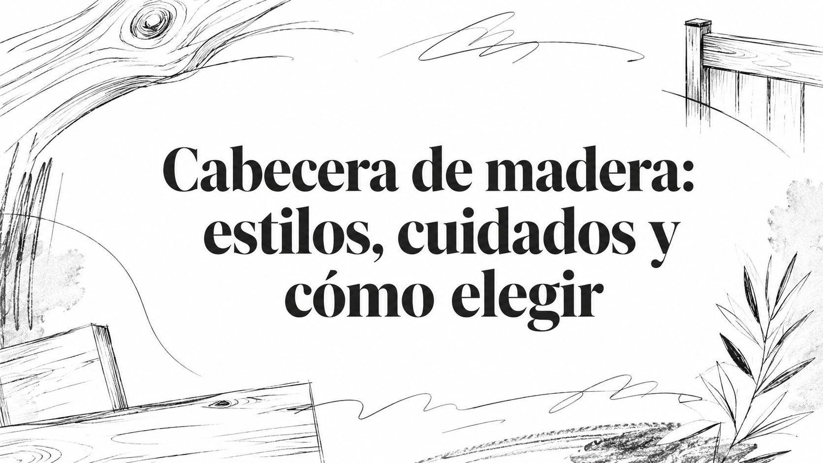 Cabecera de madera: estilos, cuidados y cómo elegir